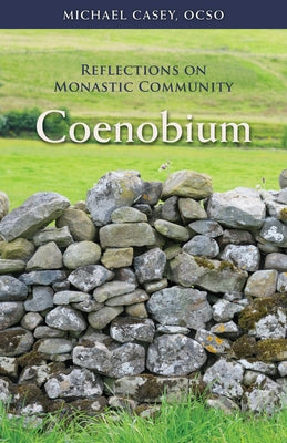 Coenobium: Reflections on Monastic Communityvolume 64 by Casey, Michael