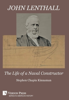 John Lenthall: The Life of a Naval Constructor (B&W) by Kinnaman, Stephen Chapin