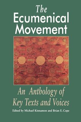 The Ecumenical Movement: An Anthology of Basic Texts and Voices by Kinnamon, Michael