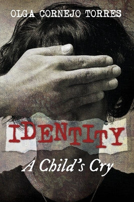 Identity: A Child's Cry by Torres, Olga Cornejo