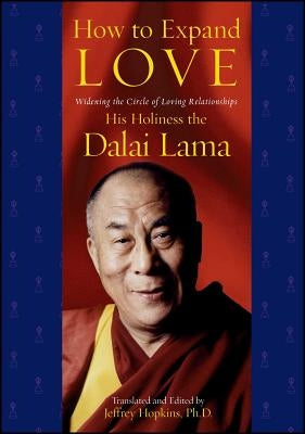 How to Expand Love: Widening the Circle of Loving Relationships by Dalai Lama, His Holiness the