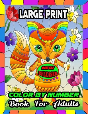 Large Print Color by number book For Adults: Large Print Color By Numbers Coloring Book For Adults & Senior by Cooper, Tyrone