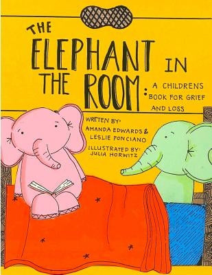 The Elephant in the Room: A Childrens Book for Grief and Loss by Ponciano, Leslie