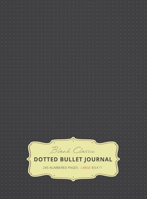Large 8.5 x 11 Dotted Bullet Journal (Gray #2) Hardcover - 245 Numbered Pages by Blank Classic