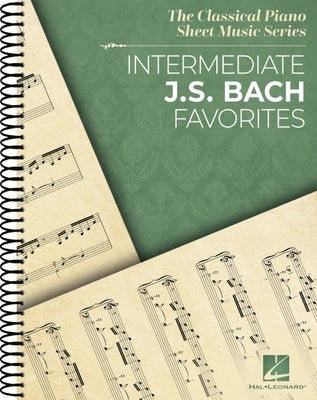 Intermediate J.S. Bach Favorites - The Classical Piano Sheet Music Series by Bach, Johann Sebastian