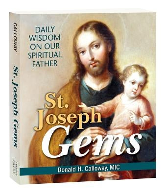 St. Joseph Gems: Daily Wisdom on Our Spiritual Father by Calloway, Donald H.