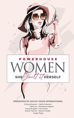 Powerhouse Women: She Built It Herself by International, Hayley Paige