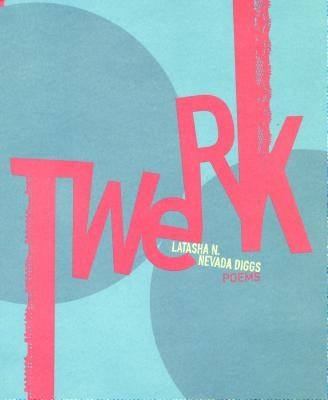 Twerk by Diggs, Latasha N. Nevada