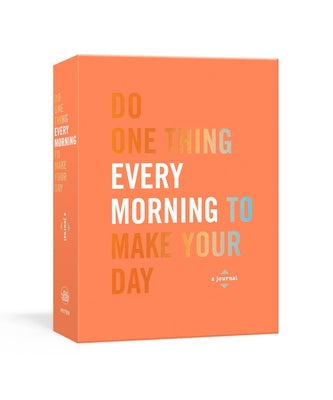 Do One Thing Every Morning to Make Your Day: A Journal by Rogge, Robie
