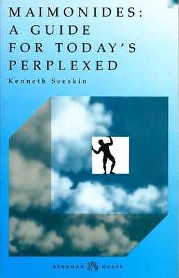 Maimonides: Guide for Today's Perplexed by Seeskin, Kenneth