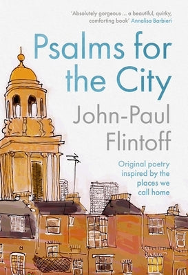 Psalms for the City: Original Poetry Inspired by the Places We Call Home by Flintoff, John-Paul