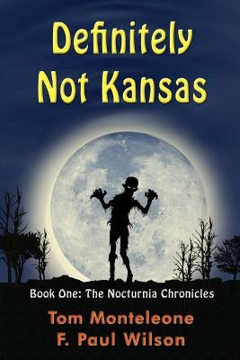 Definitely Not Kansas: Book One: The Nocturnia Chronicles by Wilson, F. Paul