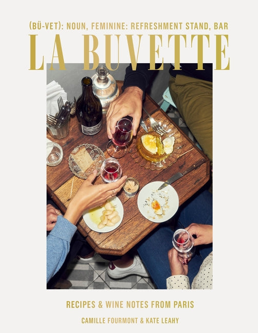 La Buvette: Recipes and Wine Notes from Paris by Fourmont, Camille