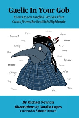Gaelic In Your Gob: Four Dozen English Words That Came from the Scottish Highlands by Newton, Michael Steven