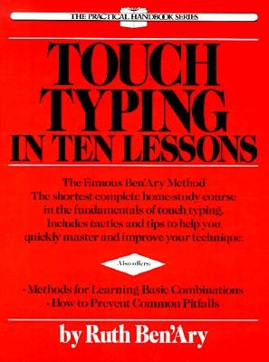 Touch Typing in Ten Lessons: A Home-Study Course with Complete Instructions in the Fundamentals of Touch Typewriting and Introducing the Basic Comb by Ben'ary, Ruth