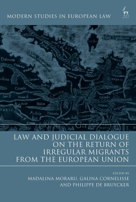 Law and Judicial Dialogue on the Return of Irregular Migrants from the European Union by Moraru, Madalina