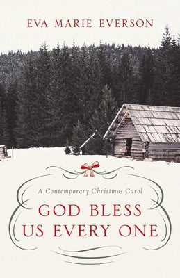 God Bless Us Every One: A Contemporary Christmas Novella by Everson, Eva Marie