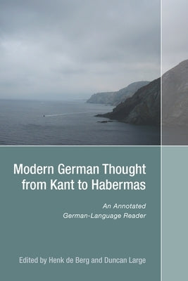 Modern German Thought from Kant to Habermas: An Annotated German-Language Reader by de Berg, Henk