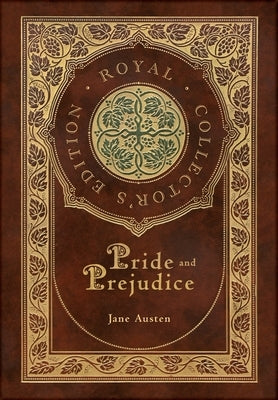 Pride and Prejudice (Royal Collector's Edition) (Case Laminate Hardcover with Jacket) by Austen, Jane