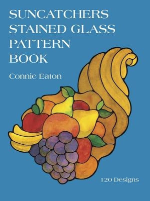 Suncatchers Stained Glass Pattern Book by Eaton, Connie