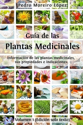 Guía de las plantas medicinales: Información de 200 plantas medicinales, sus propiedades e indicaciones by Moreiro L&#243;pez, Pedro