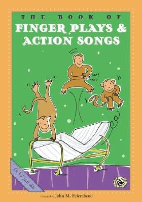 The Book of Finger Plays & Action Songs by Feierabend, John M.