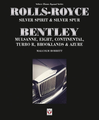 Rolls-Royce Silver Spirit & Silver Spur, Bentley Mulsanne, Eight, Continental, Brooklands & Azure by Bobbitt, Malcolm