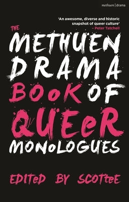The Methuen Drama Book of Queer Monologues by Scottee
