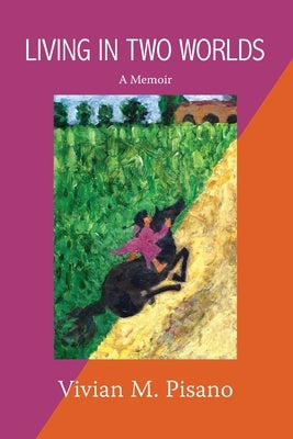 Living in Two Worlds: A Memoir by Pisano, Vivian M.