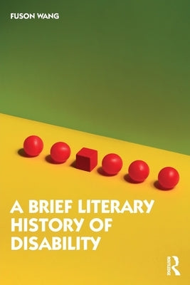 A Brief Literary History of Disability by Wang, Fuson