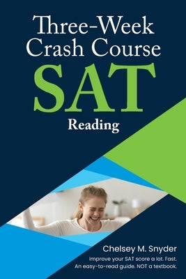 Three-Week SAT Crash Course - Reading by Snyder, Chelsey M.