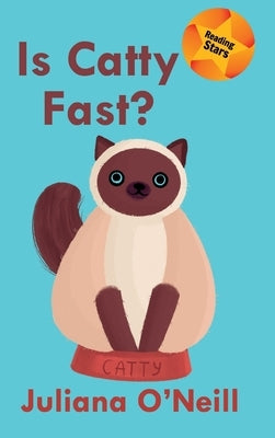 Is Catty Fast? by O'Neill, Juliana