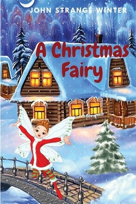 A Christmas Fairy: Christmas Stories for Children by John Strange Winter