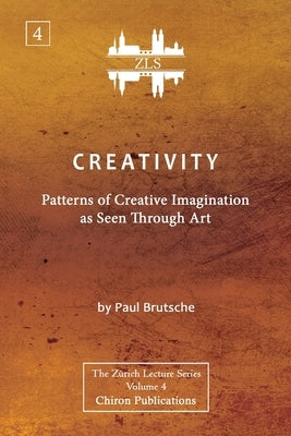 Creativity: Patterns of Creative Imagination as Seen Through Art [ZLS Edition] by Brutsche, Paul