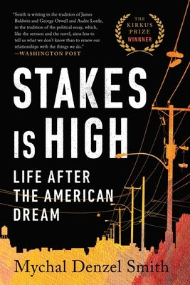 Stakes Is High: Life After the American Dream by Smith, Mychal Denzel