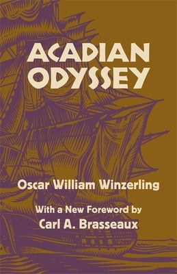 Acadian Odyssey by Winzerling, Oscar W.