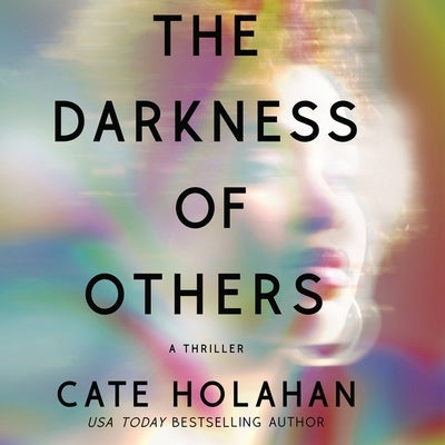 The Darkness of Others: A Thriller by Holahan, Cate