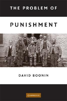 The Problem of Punishment by Boonin, David