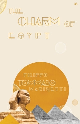 The Charm of Egypt by Marinetti, Filippo