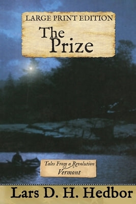 The Prize: Tales From a Revolution - Vermont: Large Print Edition by Hedbor, Lars D. H.