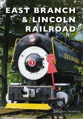 East Branch & Lincoln Railroad by Donovan, Erin Paul
