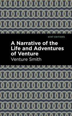 A Narrative of the Life and Adventure of Venture by Smith, Venture