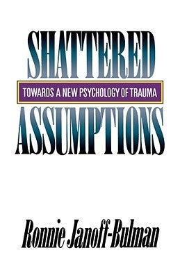 Shattered Assumptions by Janoff-Bulman, Ronnie