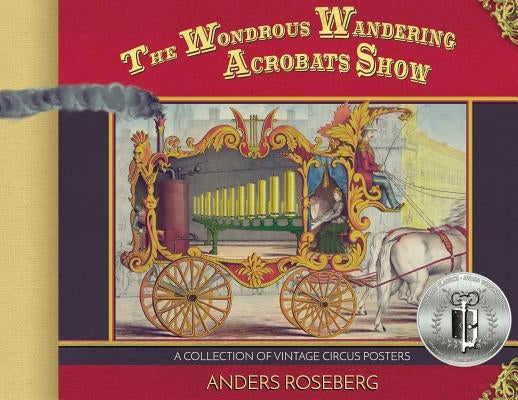 The Wondrous Wandering Acrobats Show: A Collection of Vintage Circus Posters by Roseberg, Anders