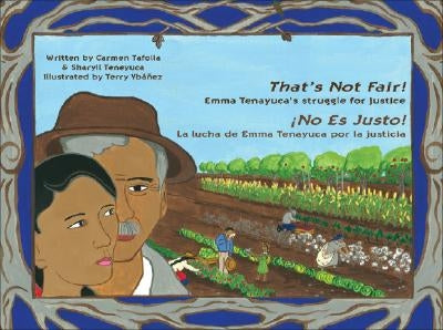 That's Not Fair! / ¡No Es Justo!: Emma Tenayuca's Struggle for Justice/La Lucha de Emma Tenayuca Por La Justicia by Tafolla, Carmen