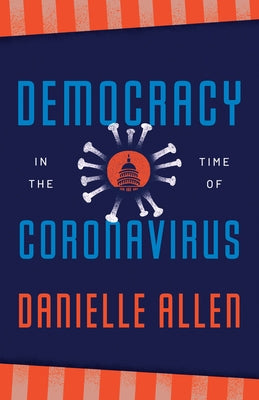 Democracy in the Time of Coronavirus by Allen, Danielle