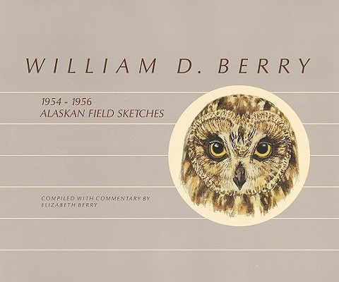 William D. Berry: 1954-1956 Field Sketches by Berry, Elizabeth