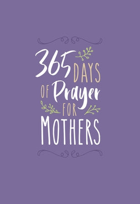 365 Days of Prayer for Mothers by Broadstreet Publishing Group LLC