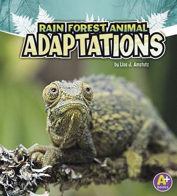 Rain Forest Animal Adaptations by Amstutz, Lisa J.