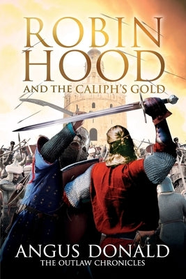 Robin Hood and the Caliph's Gold by Donald, Angus